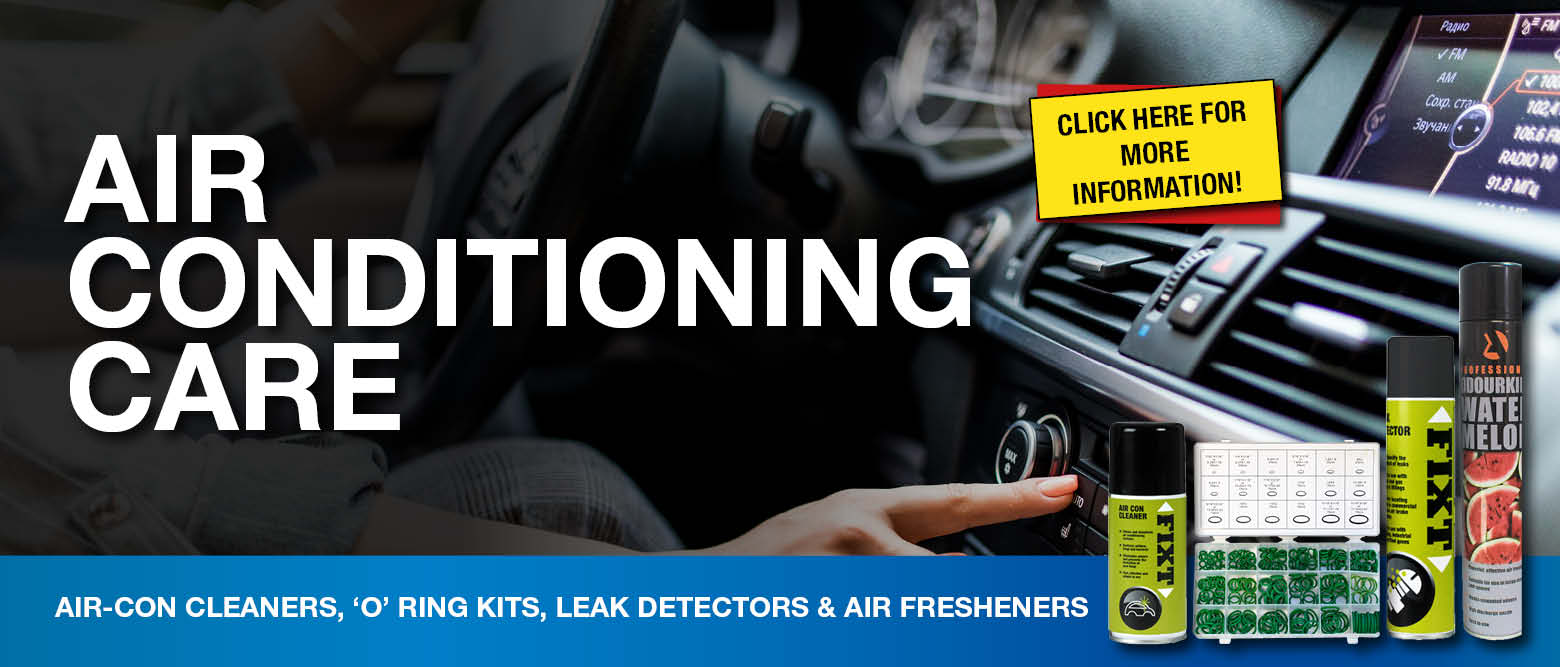 Air Conditioning Care - Air Con Cleaners, 'O' Ring Kits, Leak Detectors and Air Fresheners. Click here for more information.