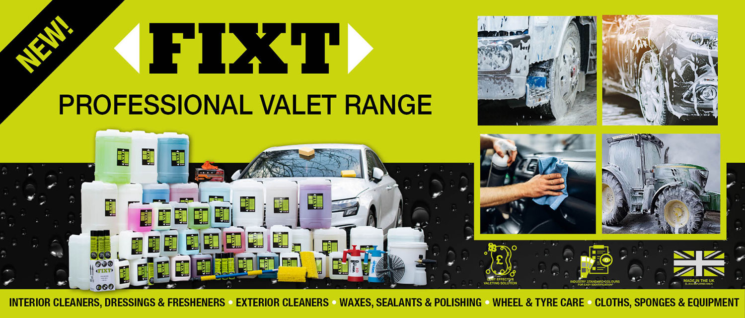 NEW! FIXT Professional Valet Range: Interior Cleaners, Dressers and Fresheners; Exterior Cleaners; Waxes, sealants and polishing; Wheel & Tyre Care; Cloths, Sponges and Equipment